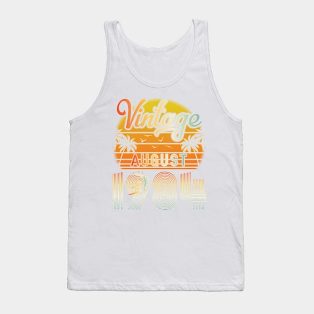 Summer Vintage August 1984 Happy Birthday 36 Years Old To Me Papa Daddy Brother Uncle Son Cousin Tank Top by bakhanh123